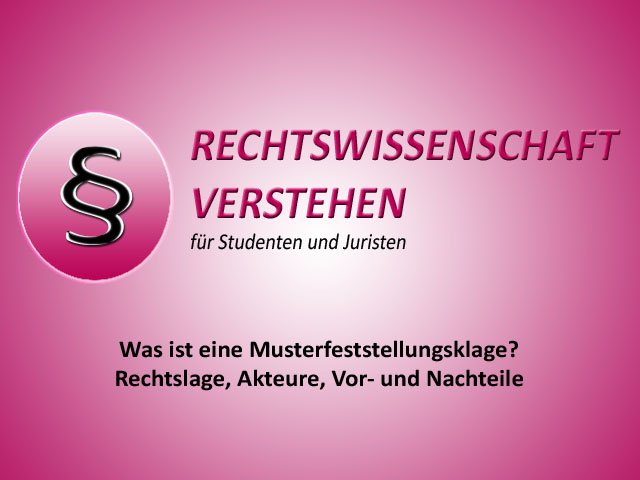 Was ist eine Musterfeststellungsklage? Rechtslage, Akteure, Vor- und Nachteile! | Rechtswissenschaft Blog